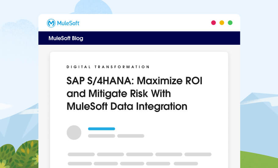 Read the blog on how to maximize ROI and mitigate risk with MuleSoft data integration.
