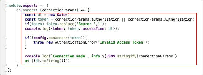 Figure 14: The subscription field, onConnect allows you to inspect and process authentication information that Apollo Server will send to the onConnect handler, by way of parameter, connectionParams